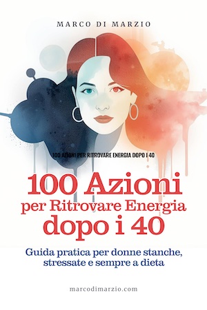 100 Azioni per ritrovare energia dopo i 40